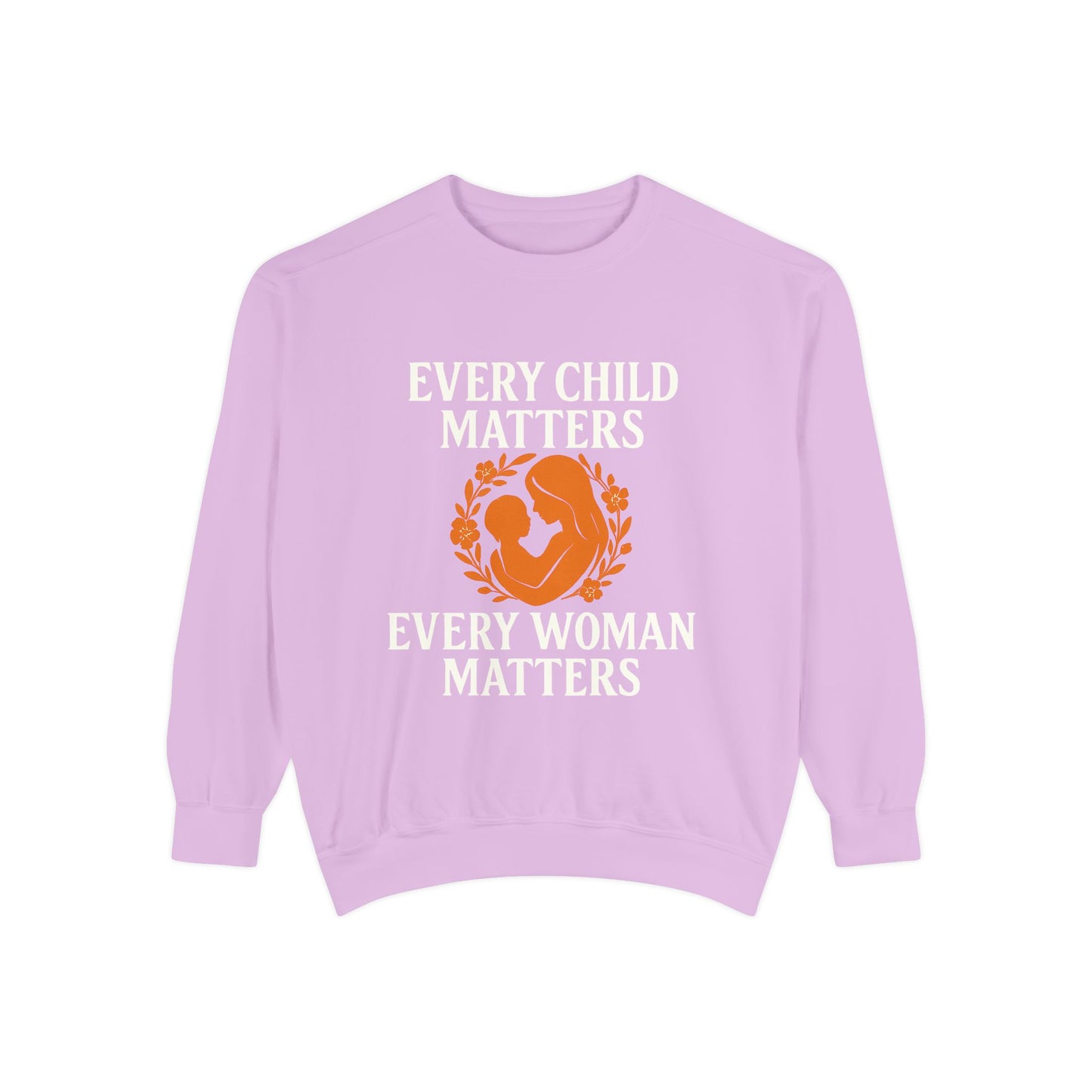 Empowerment Sweatshirt - Every Child Matters, Every Woman Matters | Unisex Gift for Social Causes, Rally Wear, Everyday Comfort