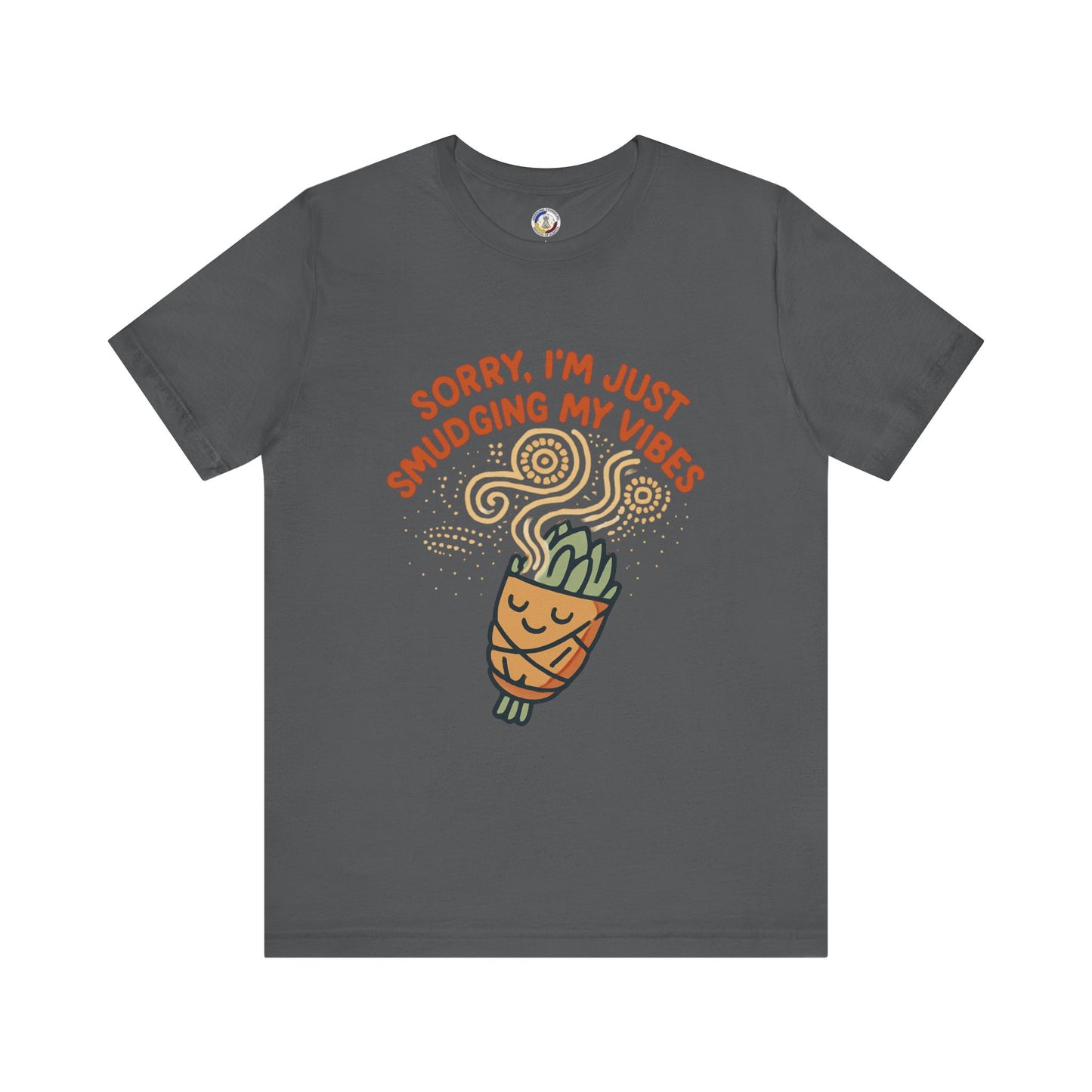 Funny Smudge Vibes Unisex Tee, Casual Shirt for Plant Lovers, Gift for Friends, Self-Care Day, Spring Fashion, Meme T-Shirt
