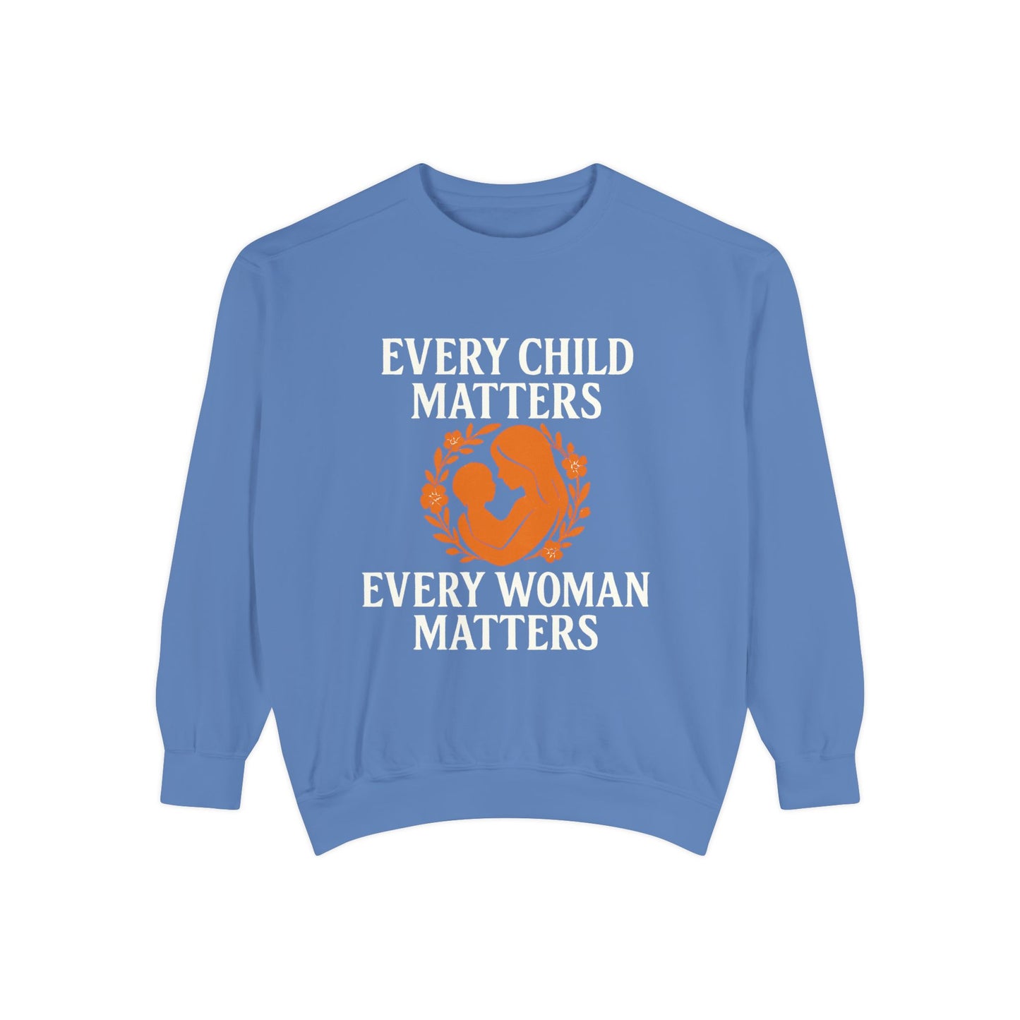Empowerment Sweatshirt - Every Child Matters, Every Woman Matters | Unisex Gift for Social Causes, Rally Wear, Everyday Comfort