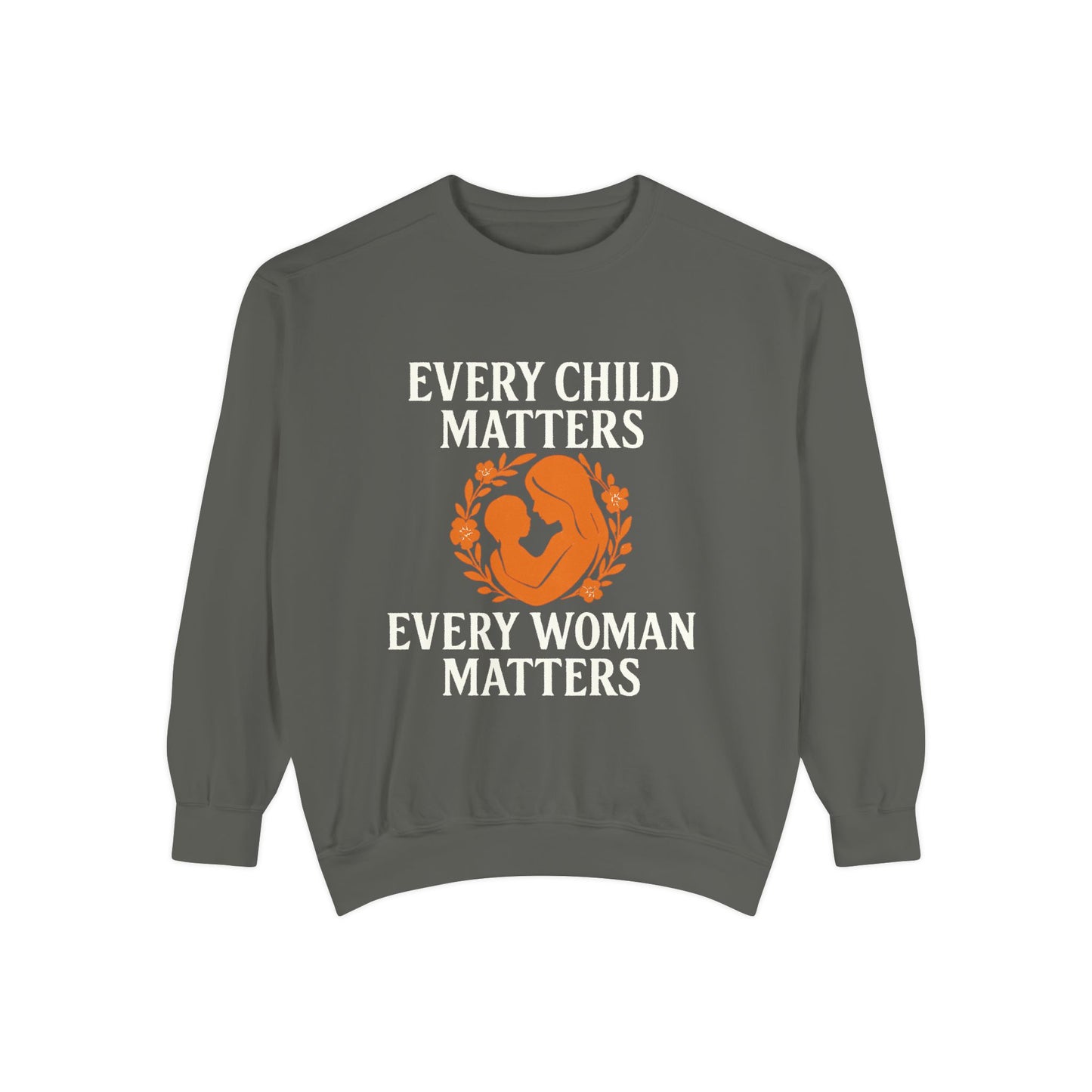 Empowerment Sweatshirt - Every Child Matters, Every Woman Matters | Unisex Gift for Social Causes, Rally Wear, Everyday Comfort
