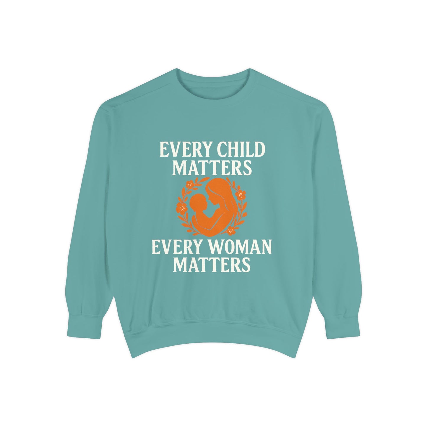 Empowerment Sweatshirt - Every Child Matters, Every Woman Matters | Unisex Gift for Social Causes, Rally Wear, Everyday Comfort