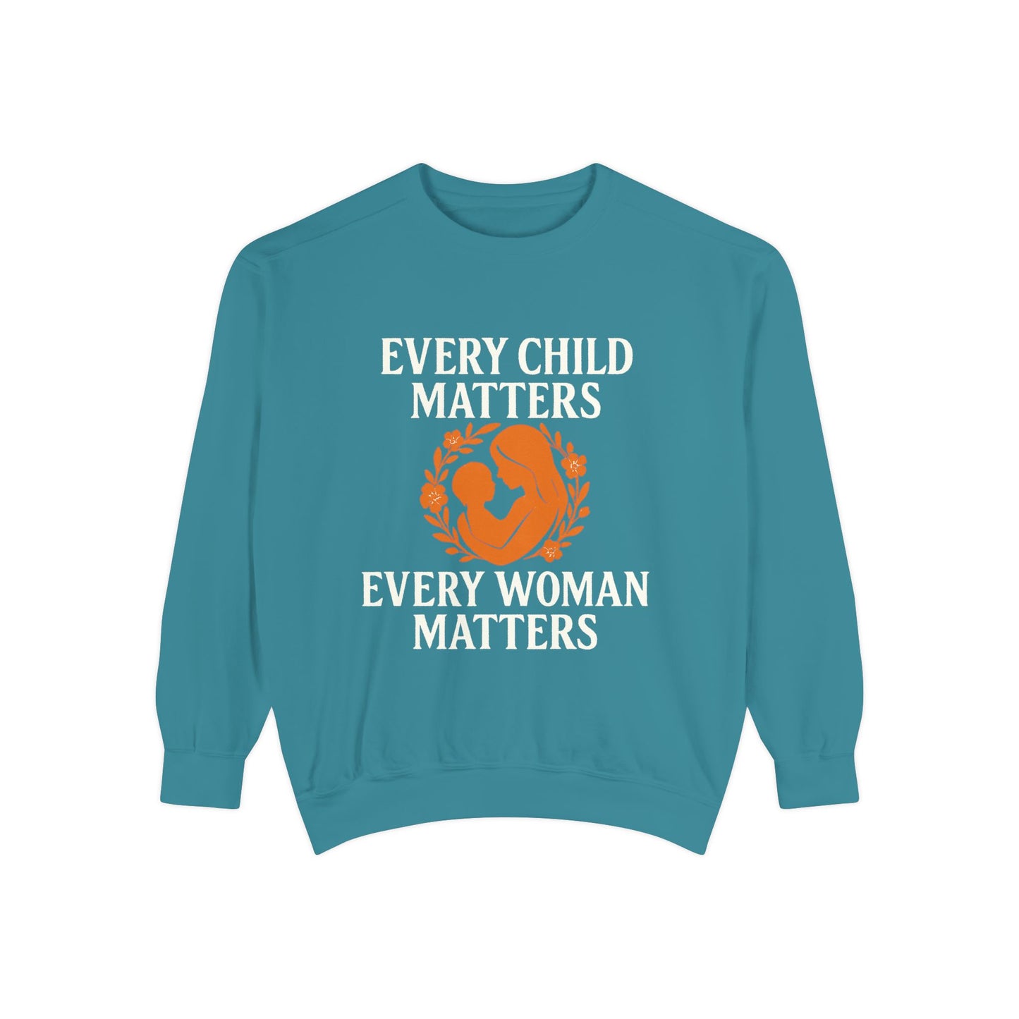 Empowerment Sweatshirt - Every Child Matters, Every Woman Matters | Unisex Gift for Social Causes, Rally Wear, Everyday Comfort
